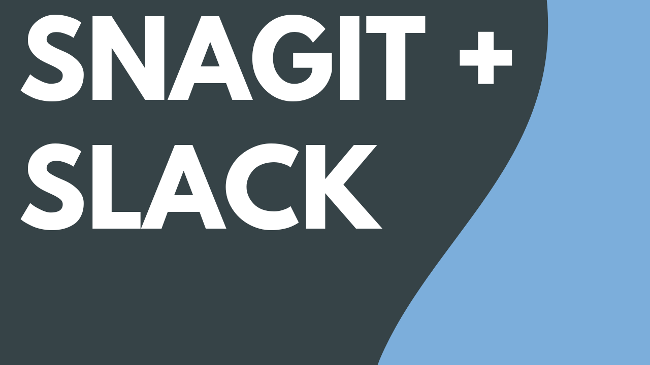 Snagit と Slack を使って連携し、コラボレーションする